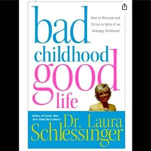 Bad Childhood---Good Life -Hardcover book- Dr. Laura